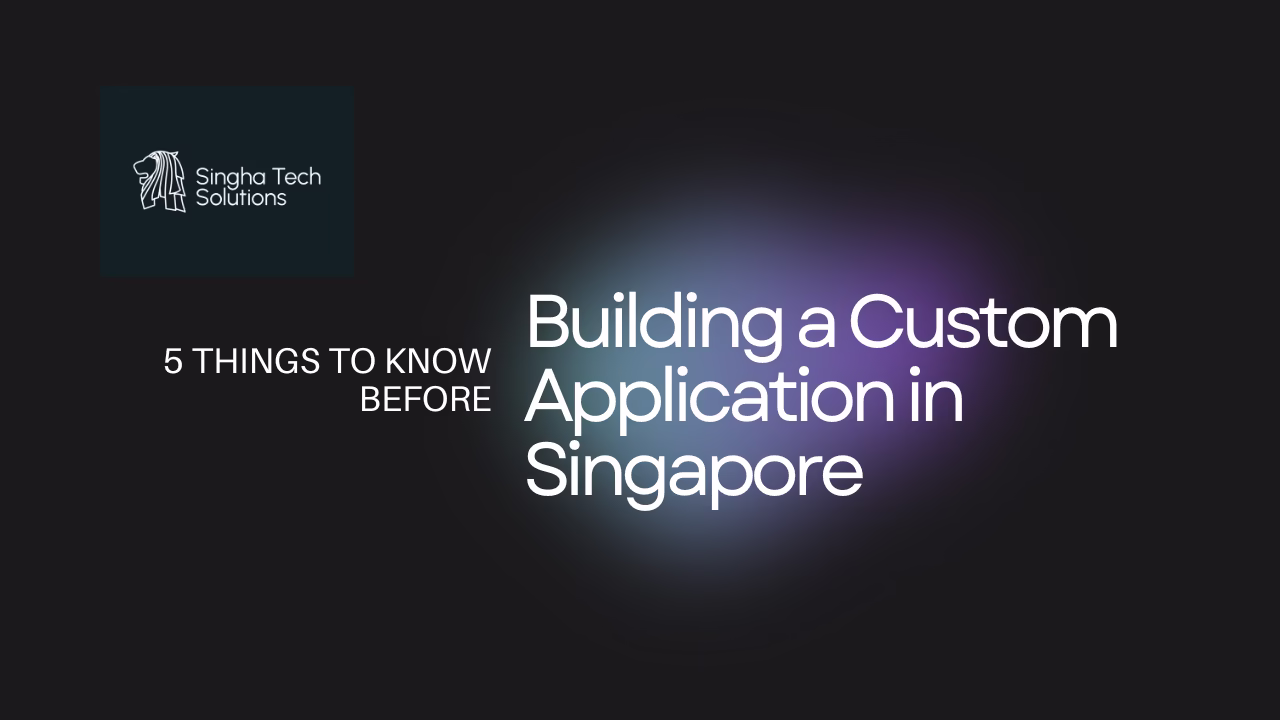 Building a Custom Application in Singapore